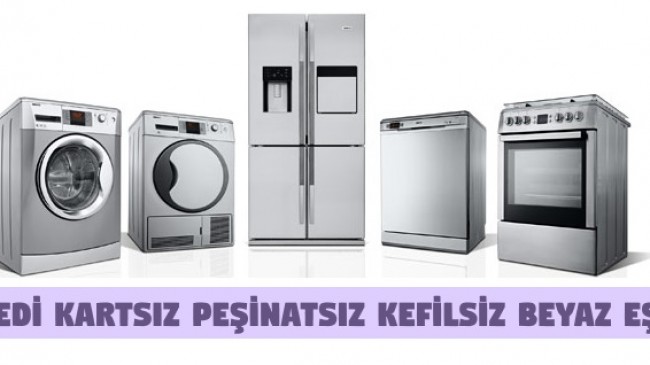 Kredi Kartsız Peşinatsız Kefilsiz Beyaz Eşya Nasıl Nereden Alınır?