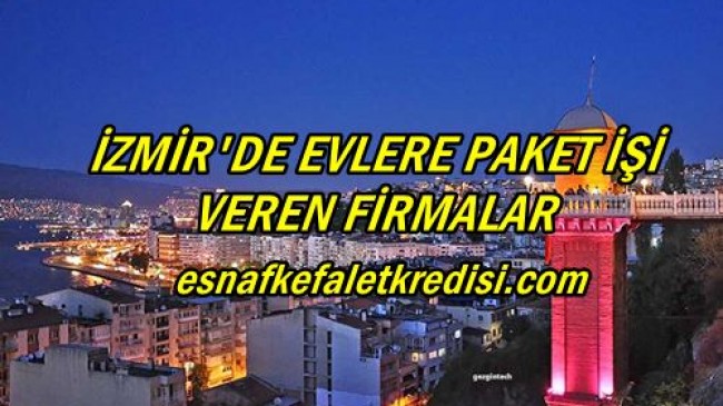 İzmir’de Evlere İş Veren Firmalar
